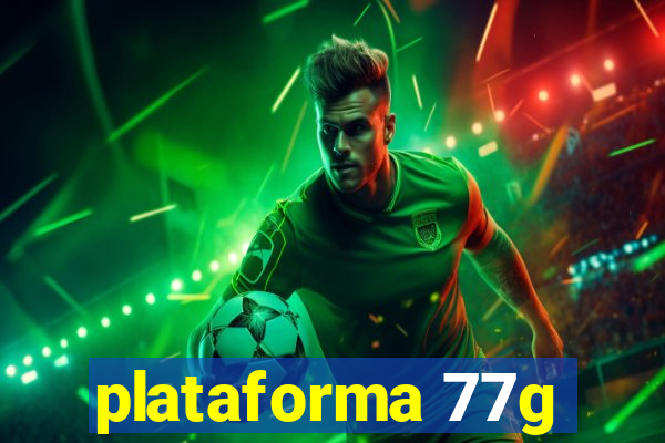 plataforma 77g